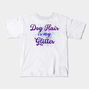 Dog hair is my glitter design Kids T-Shirt